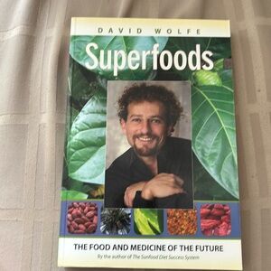 Superfoods the food and medicine of the future by David Wolfe